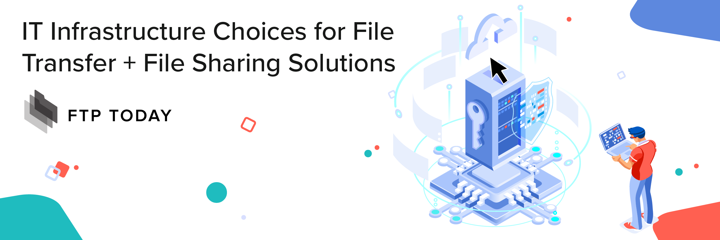 IT Infrastructure Choices for File Transfer + File Sharing Solutions