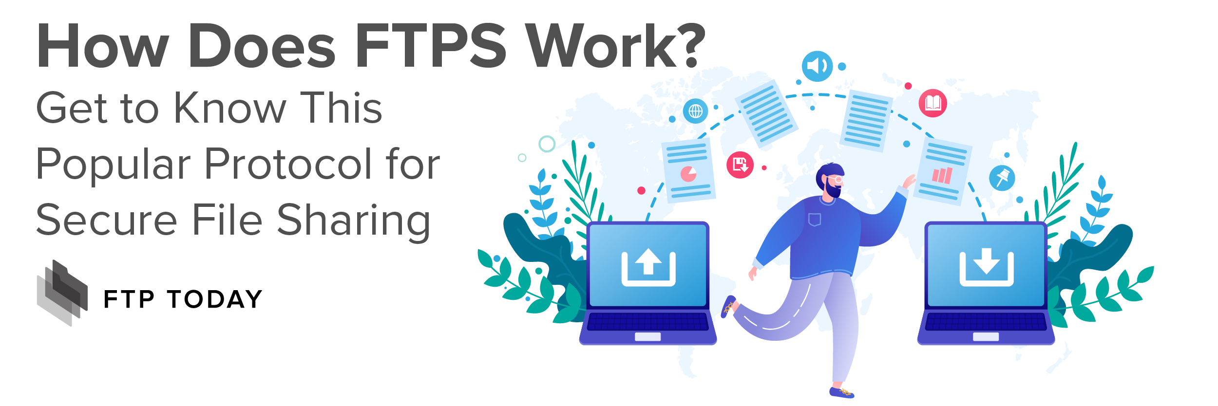 How Does FTPS Work? Get to Know This Popular Protocol for Secure File Sharing