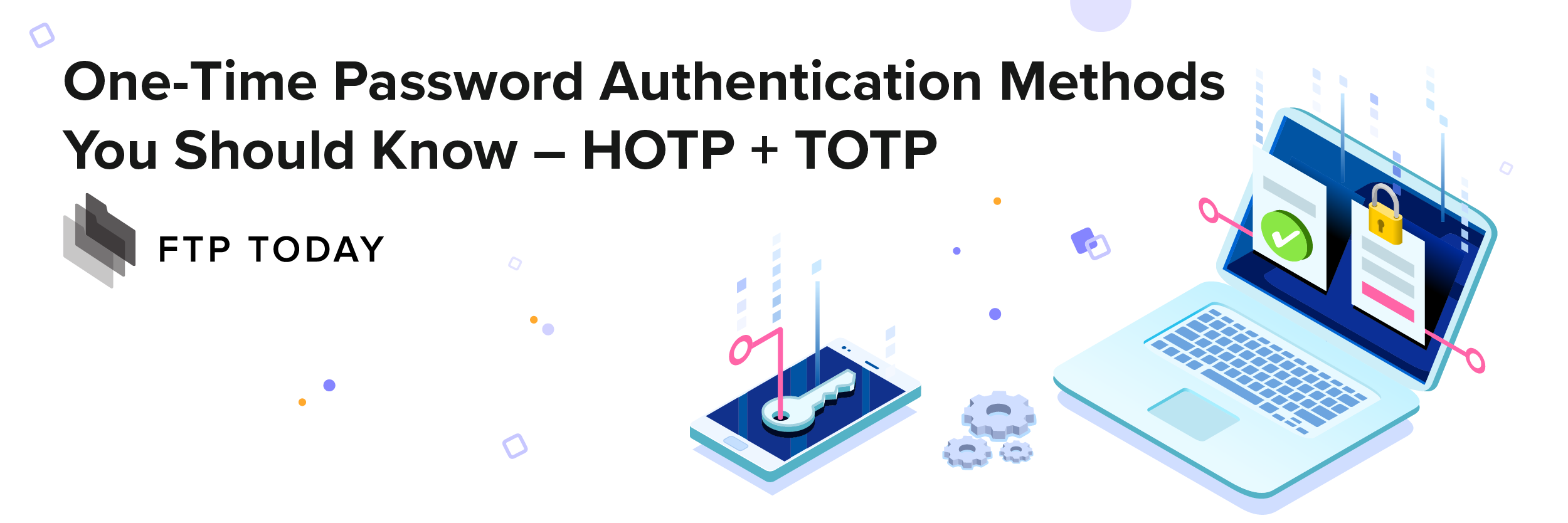 One-Time Password (OTP) Authentication Methods You Should Know – HOTP + TOTP